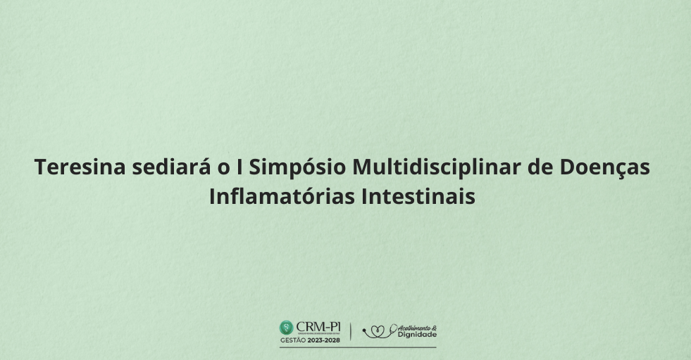 Teresina sediará o I Simpósio Multidisciplinar de Doenças Inflamatórias Intestinais